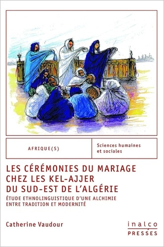 Emprunter Les cérémonies du mariage chez les kel-ajjer du sud-est de l'algérie. ETUDE ETHNOLINGUISTIQUE D'UNE livre