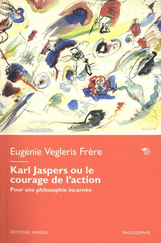 Emprunter Karl Jaspers ou le courage de l'action. Pour une philosophie incarnée livre
