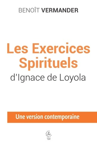 Emprunter Les exercices spirituels d'Ignace de Loyola. Une version contemporaine 2025 livre