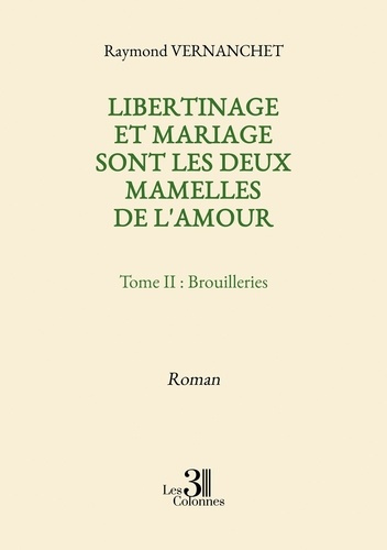 Emprunter Libertinage et mariage sont les deux mamelles de l'amour - Tome II : Brouilleries livre