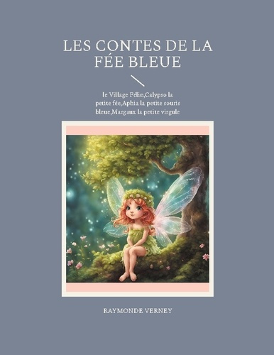 Emprunter Les Contes de la Fée Bleue. le Village Félin,Calypso la petite fée,Aphia la petite souris bleue,Marg livre