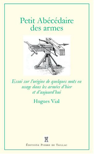 Emprunter Petit abécédaire militaire. Volume 1, Les armes, équipements et uniformes livre