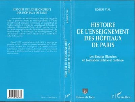 Emprunter Histoire de l'enseignement des hopitaux de paris. Les Blouses Blanches en formation initiale et cont livre