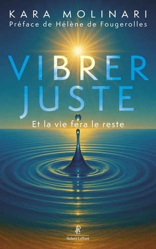 Emprunter Vibrer juste. Et la vie fera le reste livre