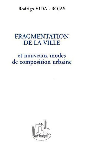 Emprunter FRAGMENTATION DE LA VILLE ET NOUVEAUX MODES DE COMPOSITION URBAINE livre