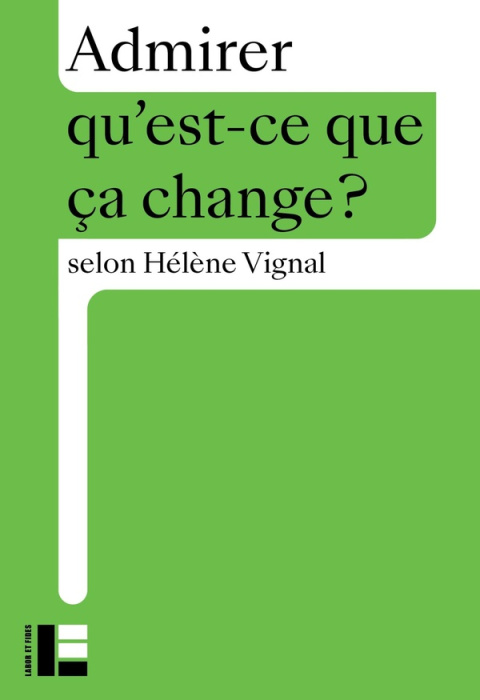 Emprunter Admirer. Qu'est-ce que ça change ? livre