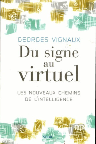 Emprunter Du signe au virtuel. Les nouveaux chemins de l'intelligence livre