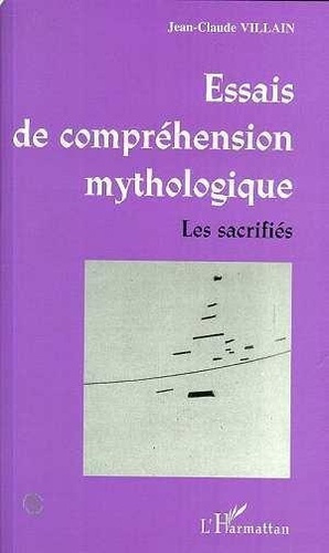 Emprunter ESSAIS DE COMPRÉHENSION MYTHOLOGIQUE. Les sacrifiés livre