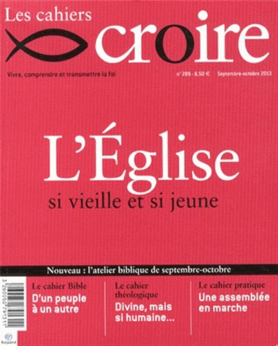 Emprunter Les cahiers croire N° 289, Septembre-octobre 2013 : L'Eglise si vieille et si jeune livre