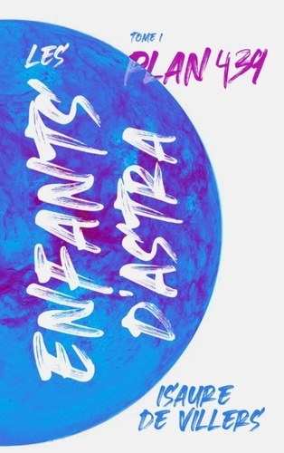 Emprunter Les enfants d'Astra Tome 1 : Plan 439 livre