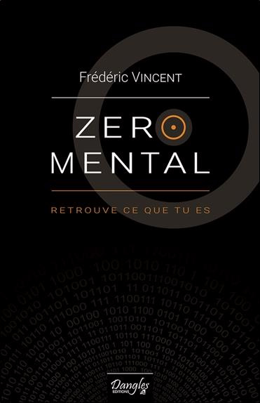 Emprunter Zéro mental. Retrouve ce que tu es livre