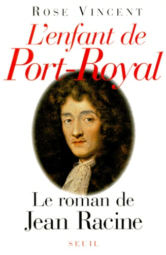 Emprunter L'ENFANT DE PORT-ROYAL. Le roman de Jean Racine livre