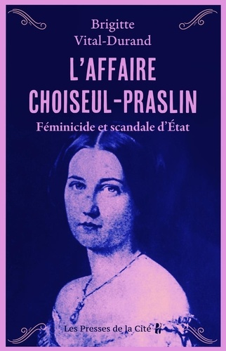 Emprunter Féminicide et scandale d'Etat. L'affaire Choiseul-Praslin livre
