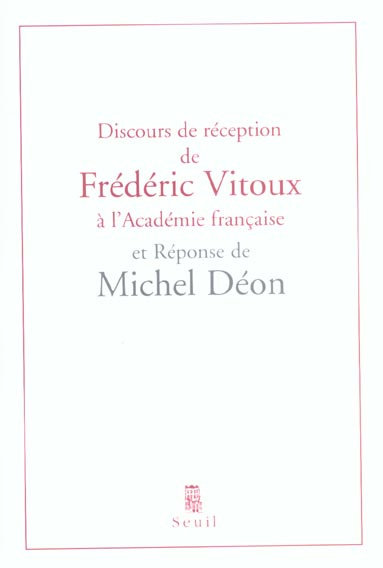 Emprunter Discours de réception de Frédéric Vitoux à l'Académie française et réponse de Michel Déon. Suivis de livre