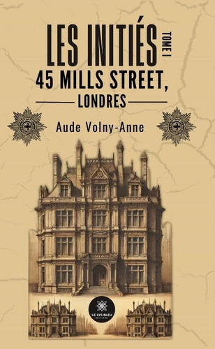 Emprunter Les Initiés. Tome I : 45 Mills Street, Londres livre