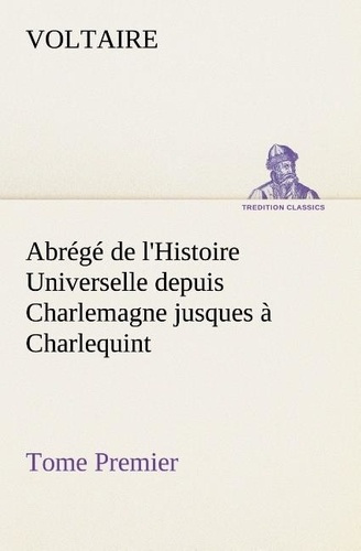 Emprunter Abrégé de l'Histoire Universelle depuis Charlemagne jusques à Charlequint (Tome Premier) livre
