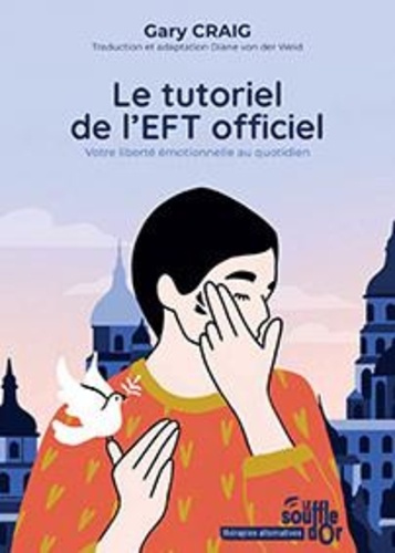 Emprunter Le tutoriel de l'EFT officiel. Votre liberté émotionnelle au quotidien, 3e édition livre
