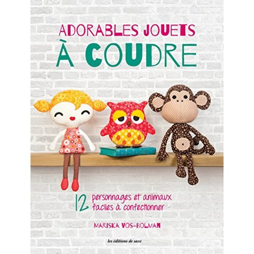 Emprunter Adorables jouets à coudre. 12 personnages et animaux faciles à confectionner livre