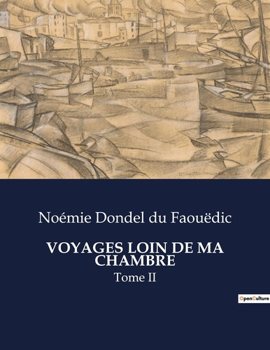 Emprunter Voyages loin de ma chambre. Tome II livre