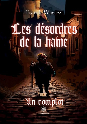 Emprunter Les désordres de la haine Tome 1 : Un complot livre