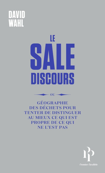 Emprunter Le Sale Discours - ou géographie des déchets pour tenter de distinguer au mieux ce qui est propre de livre