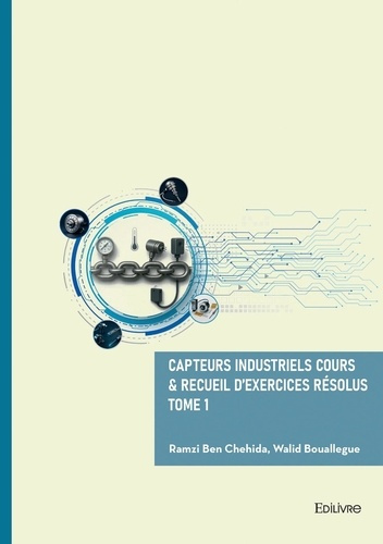 Emprunter Capteurs Industriels Cours & Recueil d'exercices résolus - Tome 1 livre