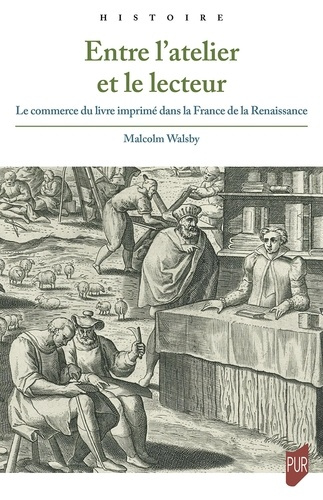 Emprunter Entre l'atelier et le lecteur. Le commerce du livre imprimé dans la France de la Renaissance livre