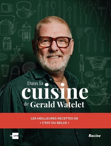 Emprunter Dans la cuisine de Gerald Watelet. Les meilleures recettes de C'est du belge livre