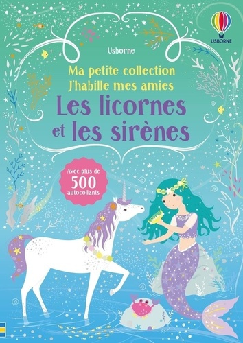 Emprunter Les licornes et les sirènes. Avec plus de 500 autocollants livre