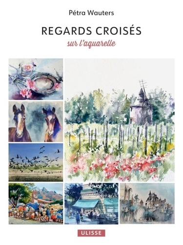 Emprunter REGARDS CROISES SUR L'AQUARELLE - ILLUSTRATIONS, COULEUR livre