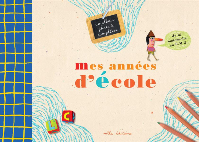 Emprunter Mes années d'école. Un album-souvenir de la petite section de maternelle au C.M.2 livre