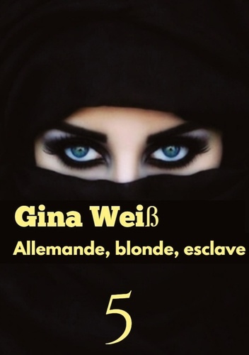 Emprunter Allemande, blonde, esclave Tome 5 livre