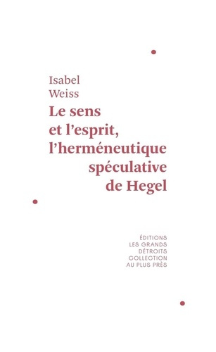 Emprunter Le sens et l'esprit. L'herméneutique spéculative de Hegel livre