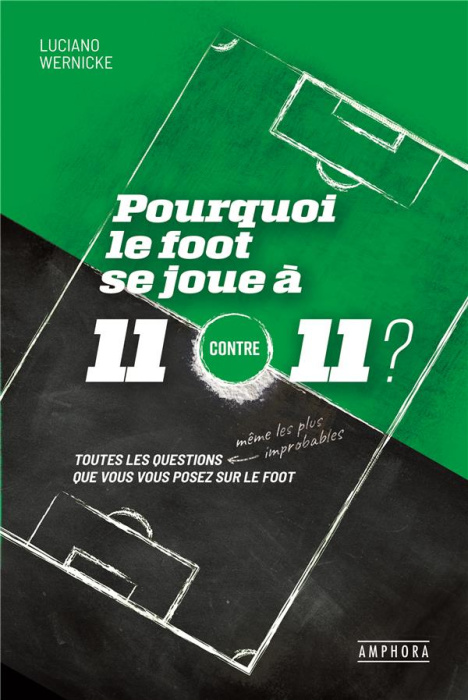 Emprunter Pourquoi le foot se joue à 11 contre 11 ? Toutes les questions que vous vous posez sur le foot livre