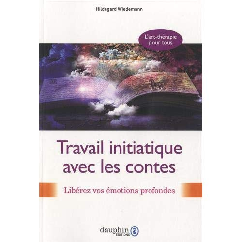 Emprunter Travail initiatique avec les contes. Libérez vos émotions profondes livre