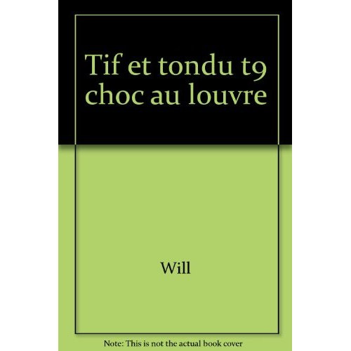 Emprunter Tif et Tondu Tome 9 : Choc au louvre livre