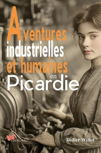 Emprunter Aventures industrielles et humaines en Picardie livre