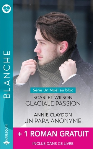 Emprunter Un Noël au bloc Tome 3 et 4 : Glaciale passion ; Un papa anonyme. Avec 1 roman gratuit inclus dans c livre