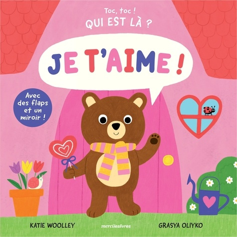 Emprunter Toc, toc ! Qui est là ? Je t'aime ! Avec des flaps et un miroir en fin d'ouvrage livre