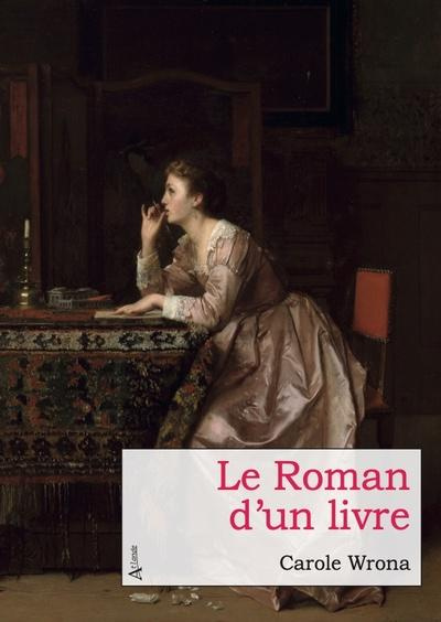 Emprunter Le Roman d'un livre. Ou le récit vrai de l'écrivain qui s'improvisa éditeur pour espérer pardonner à livre