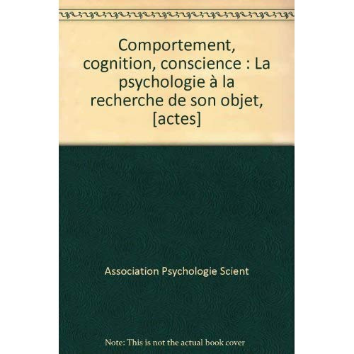 Emprunter Comportement, cognition, conscience. La psychologie à la recherche de son objet, [actes livre