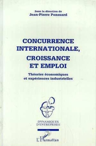 Emprunter Concurrence internationale, croissance et emploi. Théories économiques et expériences industrielles livre