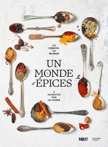 Emprunter Un monde d'Epices. Les connaître, les mélanger et 100 recettes pour les cuisiner livre