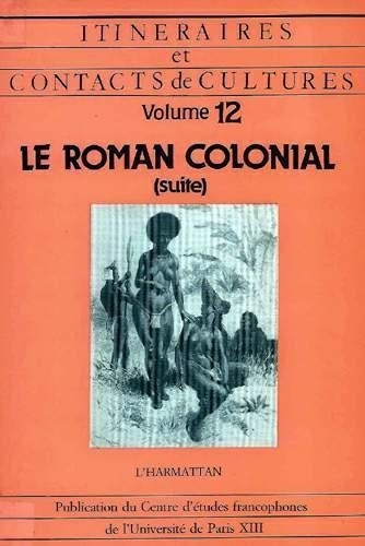 Emprunter Itinéraires et contacts de cultures N° 12 : Le roman colonial livre