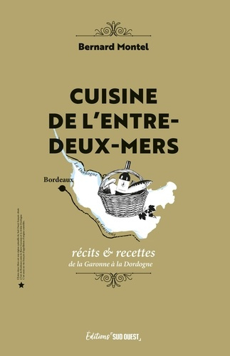 Emprunter Cuisine de l'Entre-deux-Mers. Récits & recettes de la Garonne à la Dordogne livre