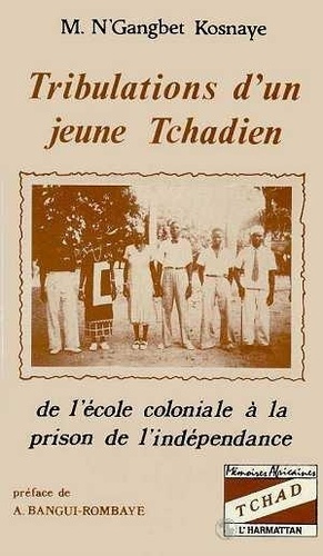 Emprunter Tribulations d'un jeune Tchadien. De l'école coloniale à la prison de l'indépendance livre