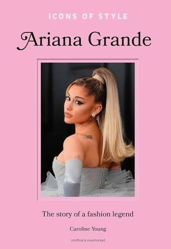 Emprunter Ariana Grande. L'histoire d'une icône mode livre