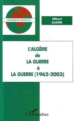 Emprunter L'Algérie. De la guerre à la guerre (1962-2003) livre