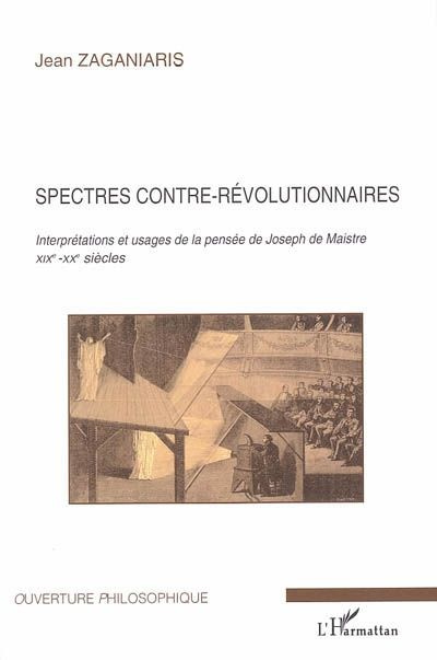 Emprunter Spectres contre-révolutionnaires. Interprétations et usages de la pensée de Joseph de Maistre XIXe-X livre