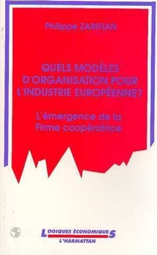 Emprunter Quels modèles d'organisation pour l'industrie européenne ?. L'émergence de la firme coopératrice livre